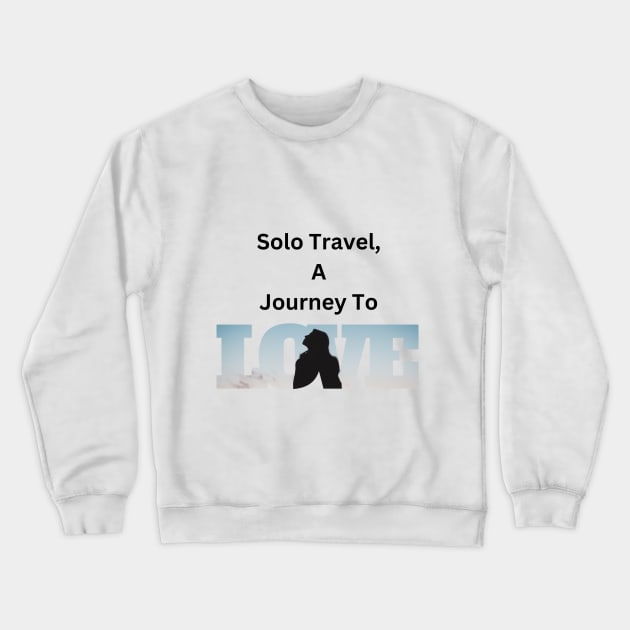 Travel solo, a journey to Self Love Crewneck Sweatshirt by Atyle